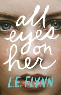 Cover of All Eyes on Her by Laurie Elizabeth Flynn
