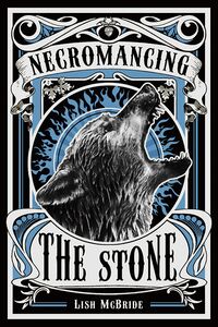 Cover of Necromancing the Stone by Lish McBride