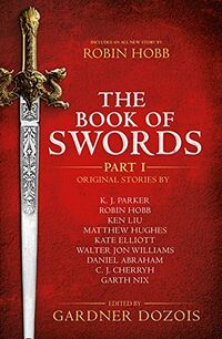 Cover of The Book of Swords: Part 1 edited by Gardner Dozois