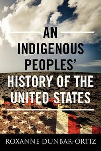 Cover of An Indigenous Peoples' History of the United States by Roxanne Dunbar-Ortiz