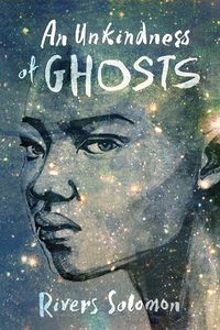 Cover of An Unkindness of Ghosts by Rivers Solomon