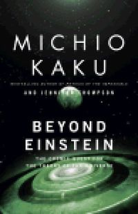 Cover of Beyond Einstein: The Cosmic Quest for the Theory of the Universe by Michio Kaku & Jennifer Trainer Thompson