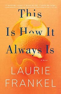 Cover of This Is How It Always Is by Laurie Frankel