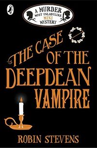 Cover of The Case of the Deepdean Vampire by Robin Stevens