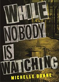Cover of While Nobody Is Watching by Michelle Dunne