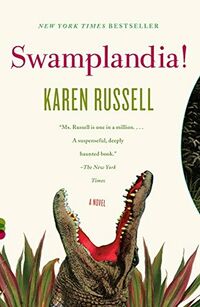 Cover of Swamplandia! by Karen Russell