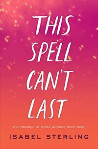 Cover of This Spell Can't Last by Isabel Sterling