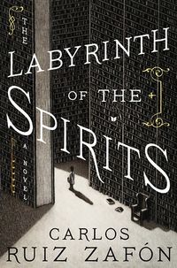 Cover of The Labyrinth of the Spirts by Carlos Ruiz Zafón