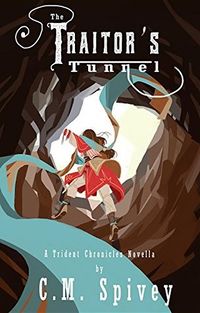 Cover of The Traitor's Tunnel by C.M. Spivey