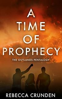 Cover of A Time of Prophecy by Rebecca Crunden