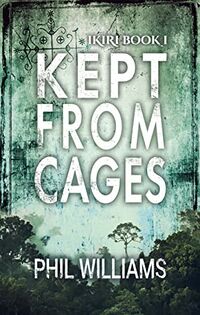 Cover of Kept From Cages by Phil Williams