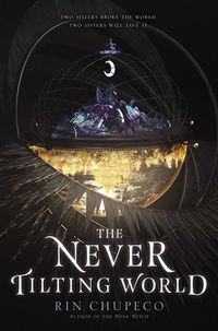 Cover of The Never Tilting World by Rin Chupeco