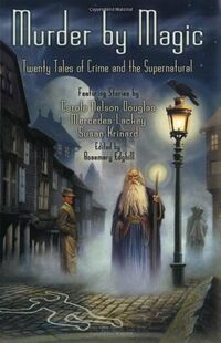 Cover of Murder by Magic: Twenty Tales of Crime and the Supernatural edited by Rosemary Edghill