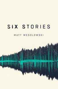 Cover of Six Stories by Matt Wesolowski