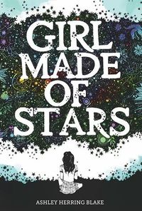 Cover of Girl Made of Stars by Ashley Herring Blake