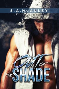Cover of Out of the Shade by S.A. McAuley