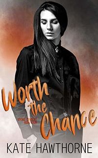 Cover of Worth the Chance by Kate Hawthorne