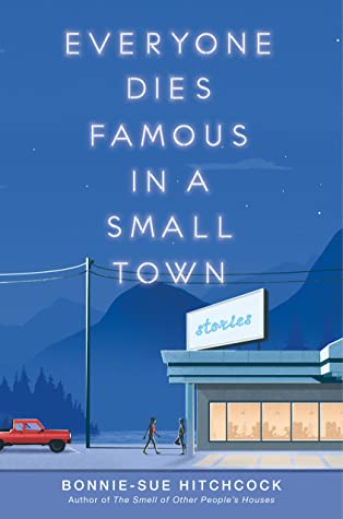 File:Everyone Dies Famous in a Small Town by Bonnie-Sue Hitchcock.jpg