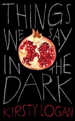 File:Things We Say in the Dark by Kirsty Logan.jpg