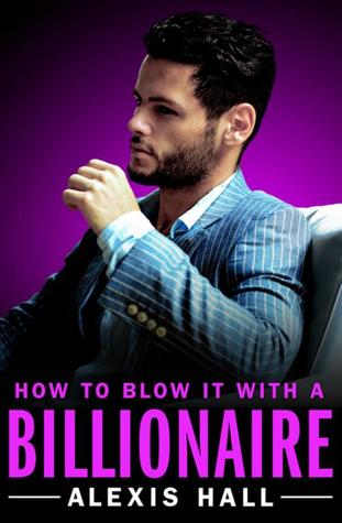 File:How to Blow It with a Billionaire by Alexis Hall.jpg