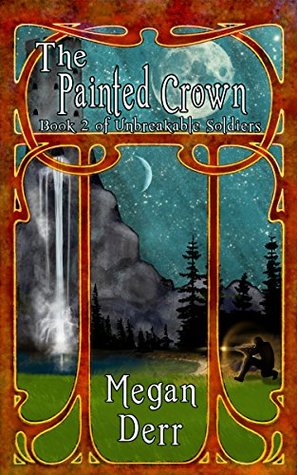 File:The Painted Crown (Unbreakable Soldiers Book 2) by Megan Derr.jpg