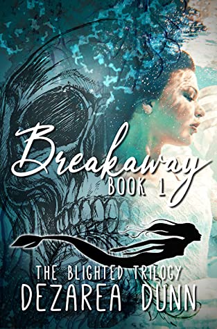 File:Breakaway- The Blighted Trilogy Book One by Dezarea Dunn.jpg