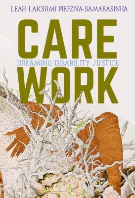 File:Care Work- Dreaming Disability Justice by Leah Lakshmi Piepzna-Samarasinha.jpg