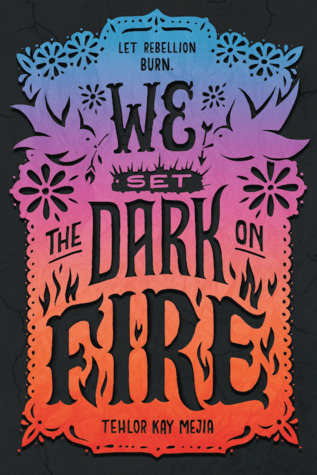 File:We Set the Dark on Fire by Tehlor Kay Mejia.jpg