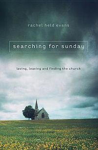Cover of Searching for Sunday: Loving, Leaving, and Finding the Church by Rachel Held Evans