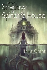 Cover of In the Shadow of Spindrift House by Mira Grant