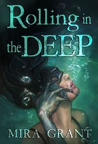 Cover of Rolling in the Deep by Mira Grant