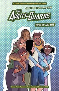Cover of The Avant-Guards: Down to the Wire by Carly Usdin & Noah Hayes