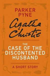 Cover of The Case of the Discontented Husband - a Parker Pyne Short Story by Agatha Christie