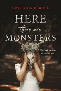Cover of Here There Are Monsters by Amelinda Bérubé