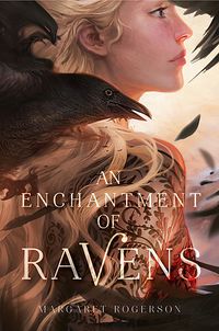 Cover of An Enchantment of Ravens by Margaret Rogerson