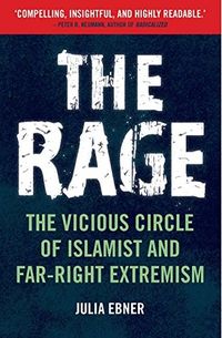 Cover of The Rage: The Vicious Circle of Islamist and Far-Right Extremism by Julia Ebner