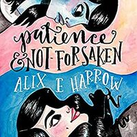 Cover of Patience and Not-Forsaken by Alix E. Harrow