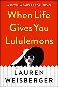 Cover of When Life Gives You Lululemons by Lauren Weisberger