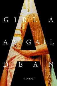 Cover of Girl A by Abigail Dean