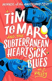 Cover of Tim Te Maro and the Subterranean Heartsick Blues by H.S. Valley