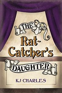 Cover of The Rat-Catcher's Daughter by K.J. Charles
