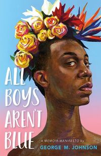 Cover of All Boys Aren't Blue by George M. Johnson