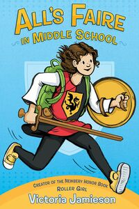 Cover of All's Faire in Middle School by Victoria Jamieson
