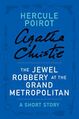 The Jewel Robbery at the Grand Metropolitan- a Hercule Poirot Short Story by Agatha Christie.jpg