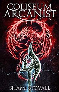 Cover of Coliseum Arcanist by Shami Stovall