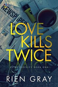 Cover of Love Kills Twice by Rien Gray