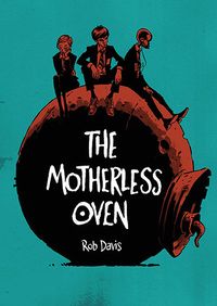 Cover of The Motherless Oven by Rob Davis