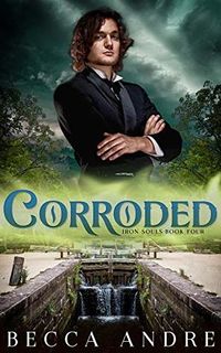 Cover of Corroded by Becca Andre