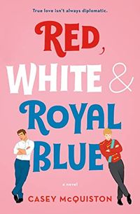 Cover of Red, White & Royal Blue by Casey McQuiston