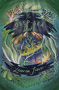 Cover of The Deep-Sea Duke by Lauren James